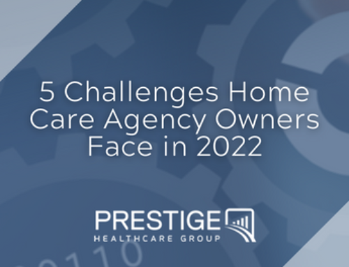 5 Challenges Home Care Agency Owners Face in 2022
