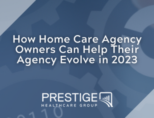 How Home Care Agency Owners Can Help Their Agency Evolve in 2023